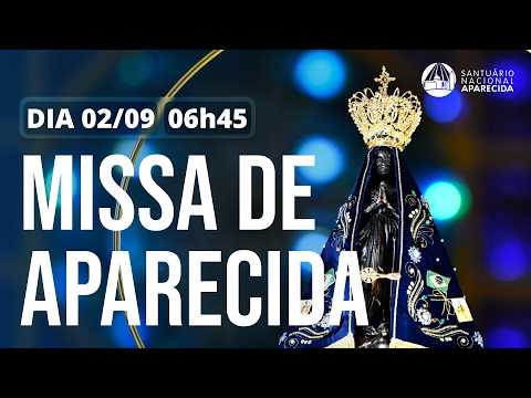 Missa de Aparecida 6h45 | Santuário Nacional de Aparecida 02/09/2026
