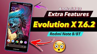 Evolution X 7.6.2 ROM With Extra New Features Ft Redmi Note 8/8T 🔥🔥