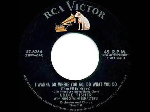 1955 HITS ARCHIVE: I Wanna Go Where You Go, Do What You Do - Eddie Fisher