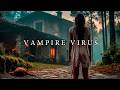 A Deadly Virus Turned Her Into A Bloodthirsty Vampire Full Horror Thriller Movie