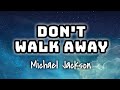 Michael Jackson Don T Walk Away Lyrics Video