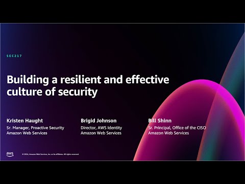 AWS re:Invent 2024 - Building a resilient and effective culture of security (SEC217)