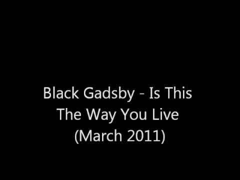 Black Gadsby - Is This The Way You Live