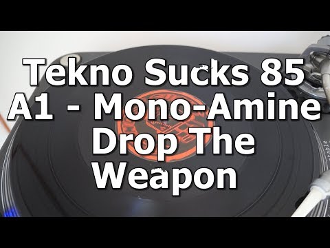 Tekno Sucks 85 - A1 - Mono-Amine - Drop The Weapon