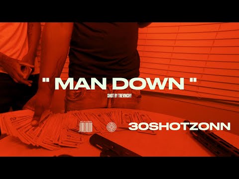 30SHOTZONN - MAN DOWN | SHOT BY TREVINCHY