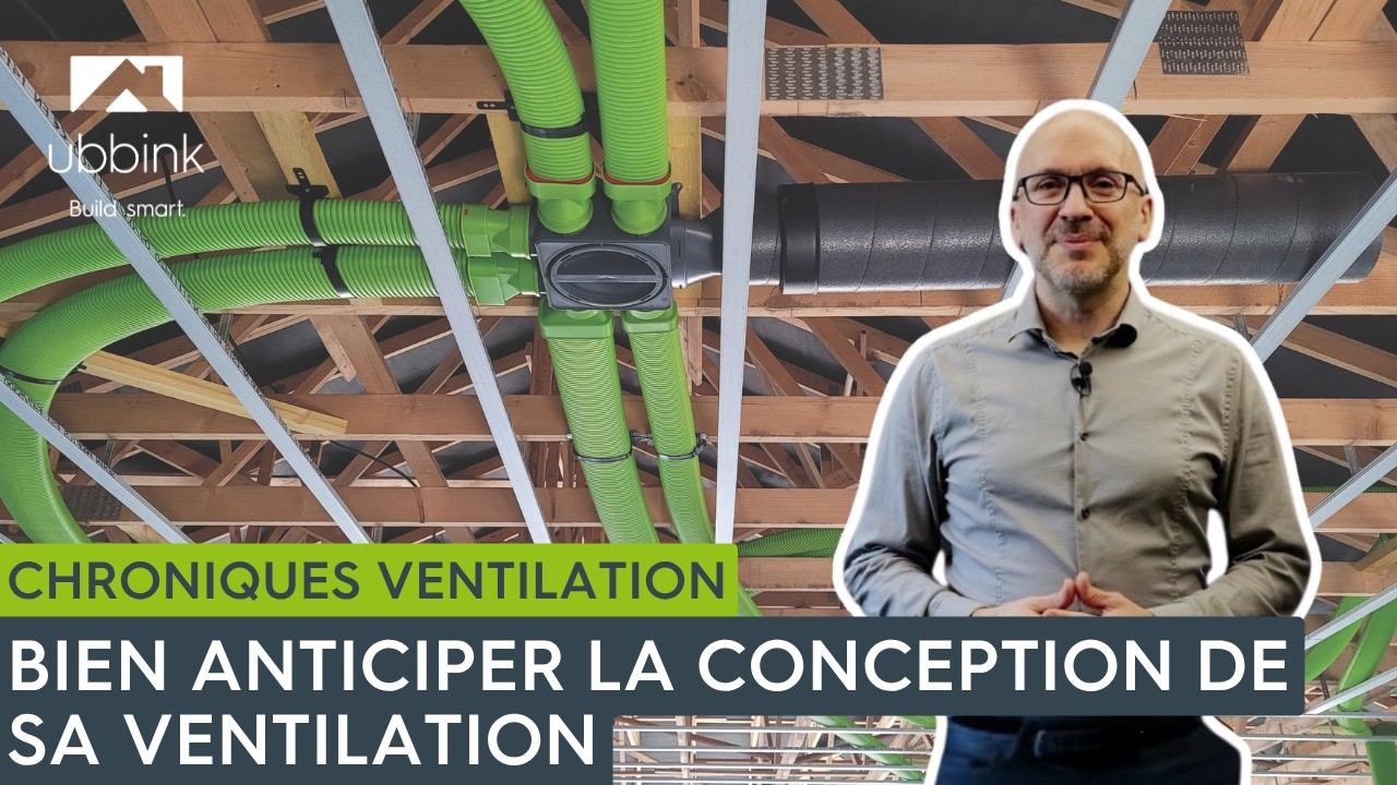Les Chroniques Ventilation RE2020 - Bien anticiper la conception de sa ventilation