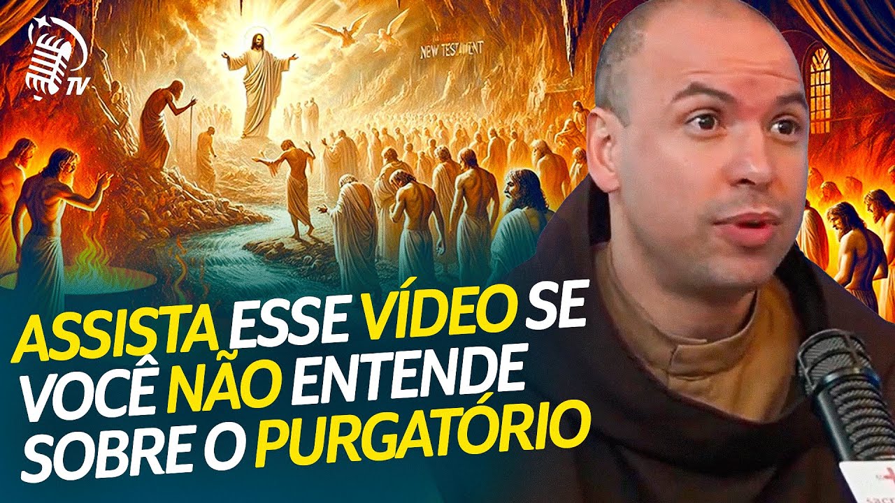ENTENDA O PURGATÓRIO DE UMA VEZ POR TODAS | FREI GILSON