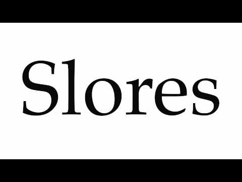 How to Pronounce Slores