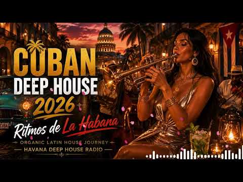 Cuban Deep House 2026 🌴 Ritmos de La Habana | Organic Latin House Journey