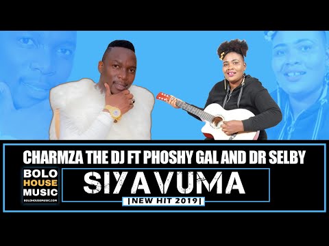 Charmza The Dj - Siyavuma ft Phoshy Gal and Dr Selby (New Hit 2019)