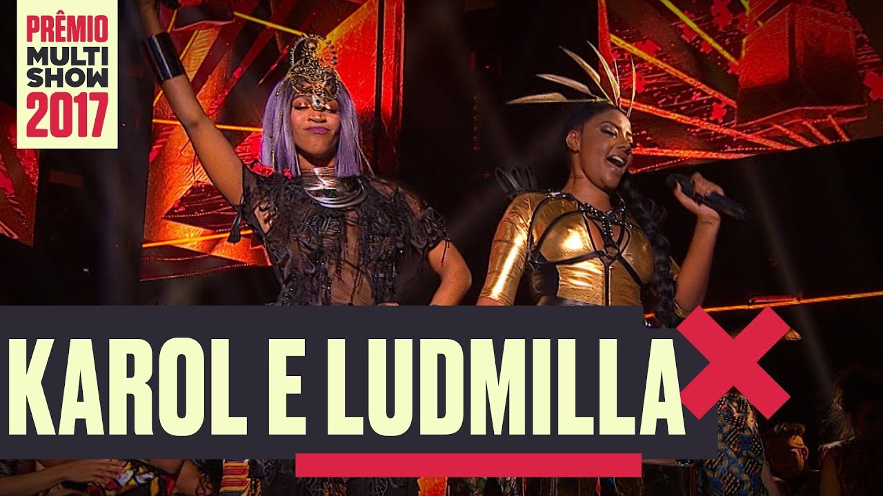 É O Poder+ Pagu + Maria da Vila Matilde + Cheguei  | Karol Conka e Ludmilla | Prêmio Multishow 2017