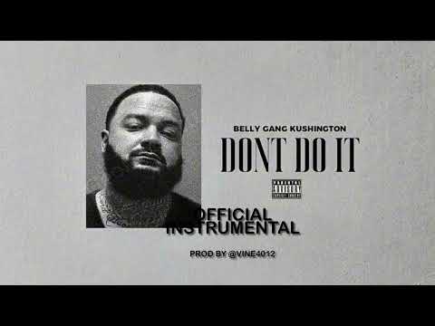 Belly Gang Kushington “Don’t Do It” Official Instrumental Prod by Vine4012
