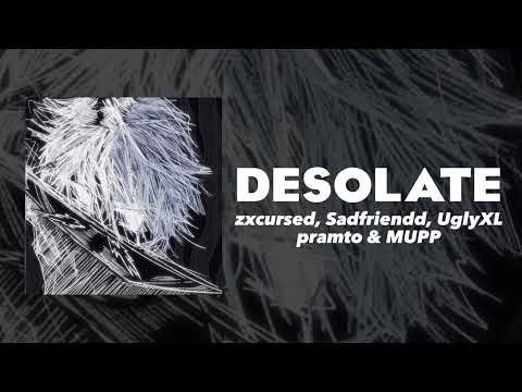 DESOLATE FULL - zxcursed, Sadfriendd, pramto & MUPP