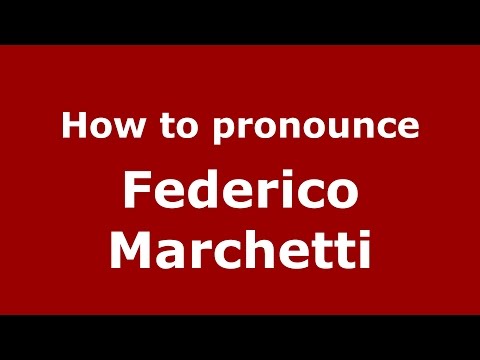 How to pronounce Federico Marchetti (Italian/Italy)  - PronounceNames.com