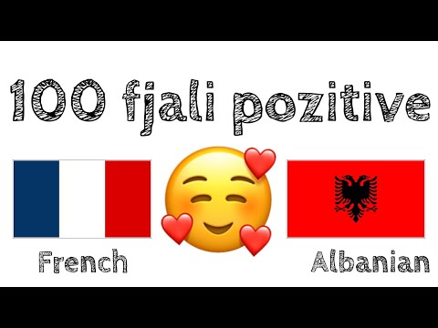 100 fjali pozitive +  komplomente - Frëngjisht + Shqip - (folës amtar)