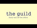 The Guild | Fairy Tail Characters as Random scenes From The Office