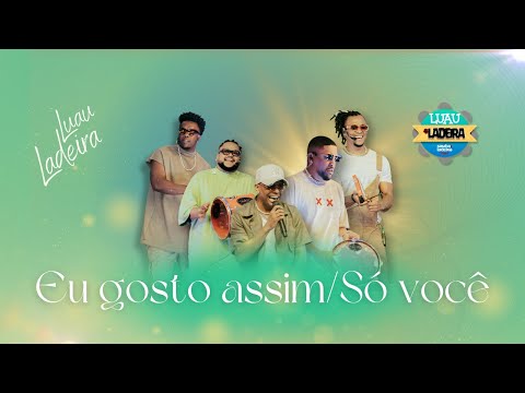 Samba da Ladeira - Eu Gosto Assim / Só Você | Luau do Ladeira (Vídeo Oficial)