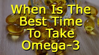 When Is The Best Time To Take Omega 3?