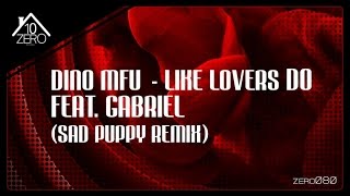 Dino MFU - Like Lovers Do Feat.Gabriel (Sad Puppy remix) Zero080