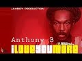 Anthony B - I Love You More [Official Audio 2019]