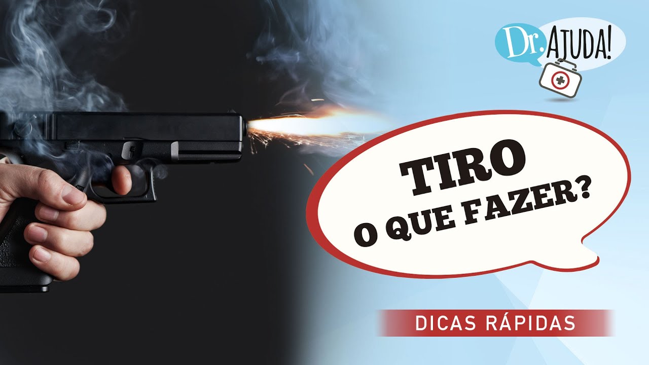 FERIMENTO POR ARMA DE FOGO (TIRO): O QUE FAZER?