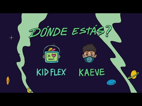 KID FLEX, Kaeve [M2H] - Dónde Estás? 😕