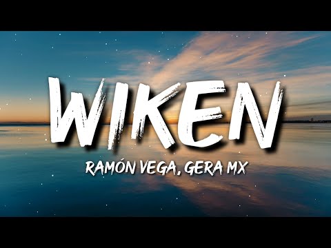 Ramón Vega, Gera MX - Wiken (Letra / Lyrics)