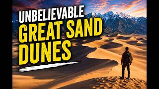 Unbelievable Great Sand Dunes