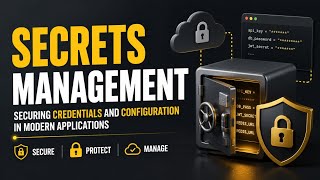 Secrets Management | Securing Credentials and Configuration in Modern Applications | Uplatz