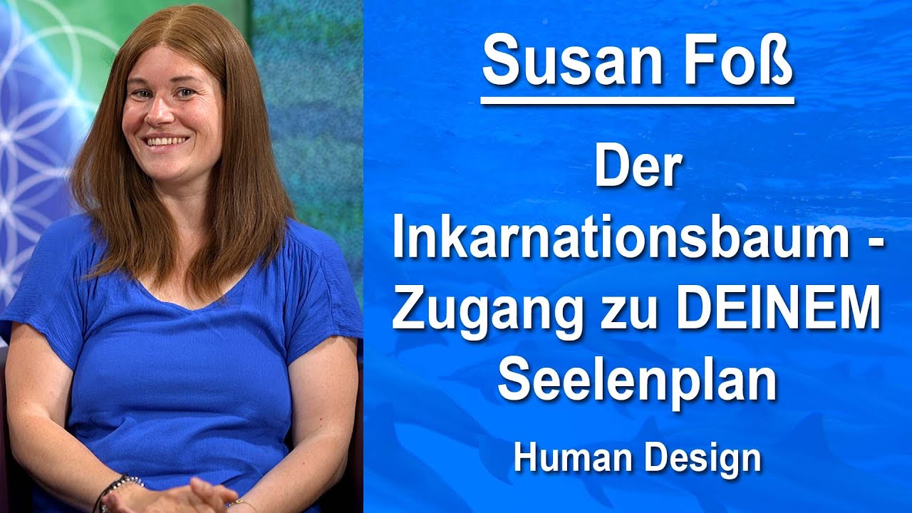 Der Inkarnationsbaum - Zugang zu DEINEM Seelenplan | Susan Foß (ehem. Schamfuß)