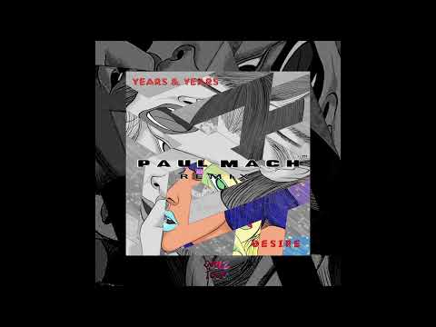 YEARS & YEARS - DESIRE (PAUL MACH REMIX)