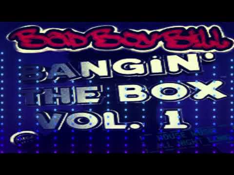 Bad Boy Bill - Bangin' The Box Vol 1