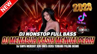 Download lagu NONSTOP FULL BASS❗️DJ MENABUR KASIH MENUAI PERIH VERSI TERBARU PALING DICARI | DJ REMIX GACOR 2026 mp3