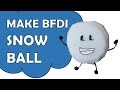 How To Make Snowball Of Battle For Dream Island BFDI