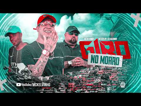 MC Lele JP e MC Kelvinho - Giro no Morro feat DJ Naldinho (Jorgin)