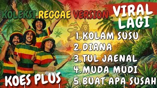 Download lagu AUTO GOYANG SANTAI! 🔥 KOMPILASI KOES PLUS REGGAE COVER TERBAIK YANG PERNAH ADA! mp3