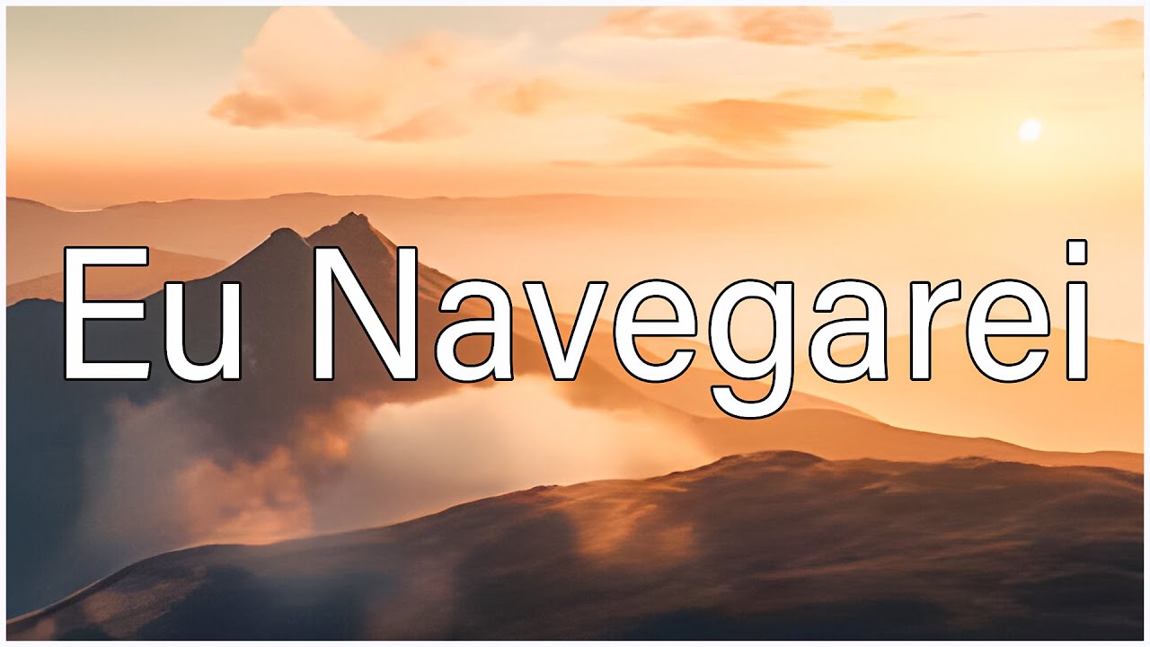 Eu Navegarei - Com Letra