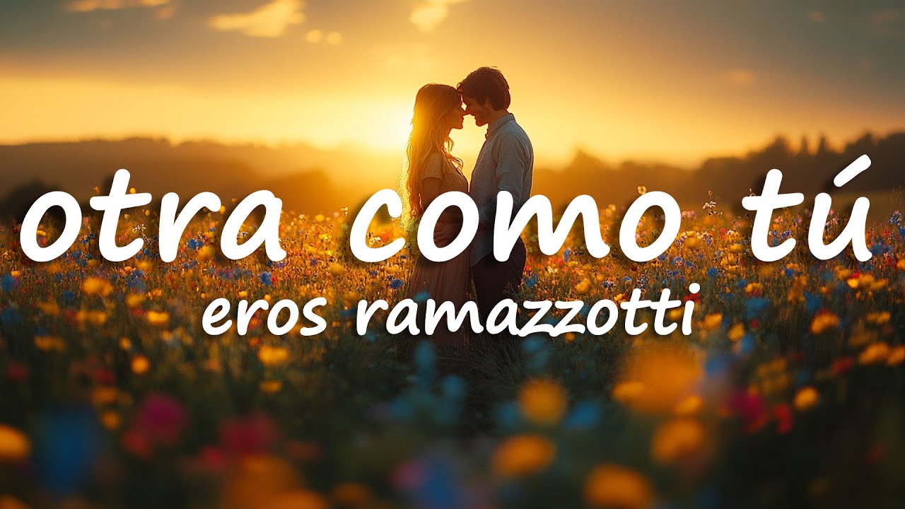 Eros Ramazzotti - Otra Como Tú (Lyrics)