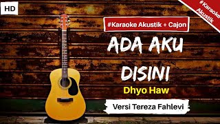 Download lagu Dhyo Haw - Ada Aku Disini ( karaoke akustik )Versi Tereza Fahlevi mp3
