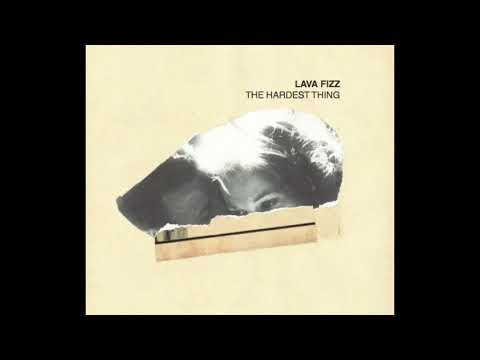 Lava Fizz - YOUR INDIFFERENCE HURTS - The Hardest Thing LP (2018)