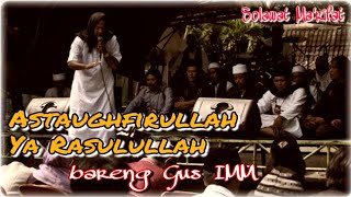 Download lagu ASTAUGHFIRULLAH | SHOLAWAT MAKRIFAT GUS IMM mp3