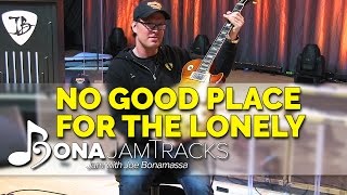 Bona Jam Tracks - "No Good Place For The Lonely" Official Joe Bonamassa Guitar Backing Track