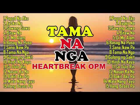 💔Tama Na Nga _HeartBreak OPM💔