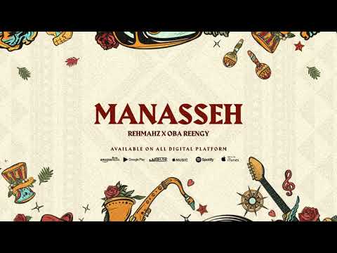 Rehmahz & Oba Reengy - Manasseh (Official Audio)