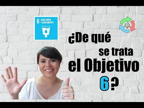 ¿De qué se trata el Objetivo 6- Agua limpia y saneamiento? - Objetivos Desarrollo Sostenible