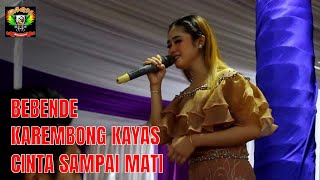 Download lagu BEBENDE-KAREMBONG KAYAS-CINTA SAMPAI MATI-RAGIL Pongdut mp3