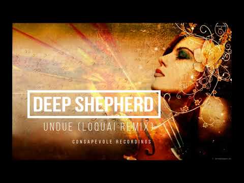 dEEP SHEPHERD  - Undue (LoQuai Remix)