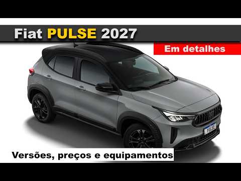 Fiat Pulse 2027 - O que mudou? Confira em detalhes versões, equipamentos e preços
