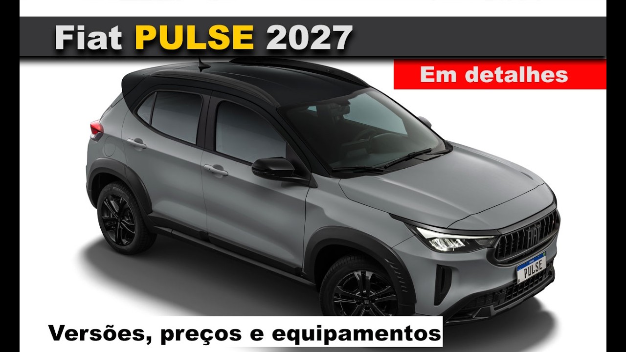 Fiat Pulse 2027 - O que mudou? Confira em detalhes versões, equipamentos e preços