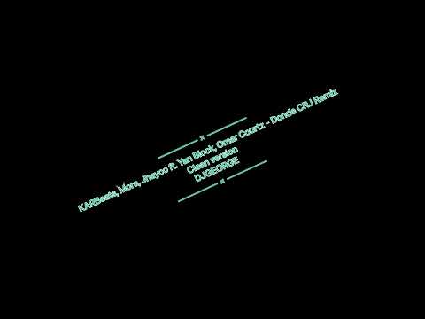 KARBeats, Mora, Jhayco ft. Yan Block, Omar Courtz - Donde CRJ Remix clean version